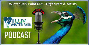 WPPO New I LUV Winter Park Podcast With Organizers & Artists from the 2019 Winter Park Paint Out!